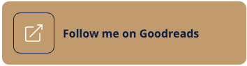 Follow me on Goodreads